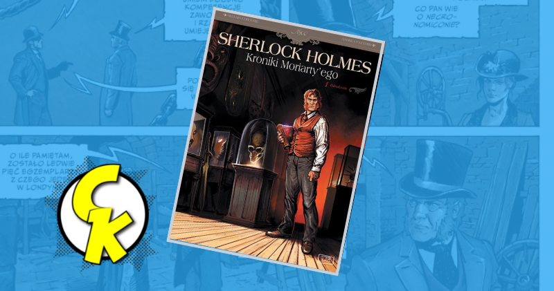 Sherlock Holmes Kroniki Moriarty’ego tom 1 recenzja