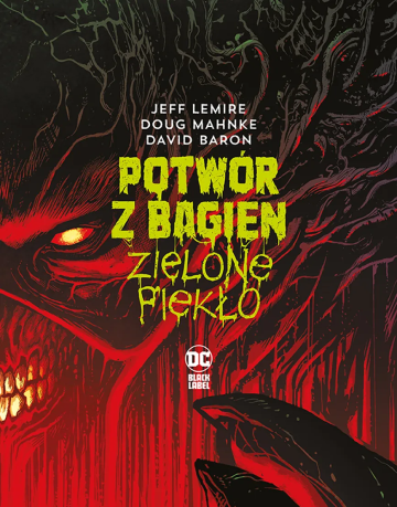 Swamp Thing. Potwór z Bagien: Zielone piekło okładka