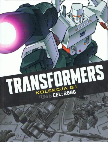 Transformers Kolekcja G1 tom 6 - Cel: 2006 okładka