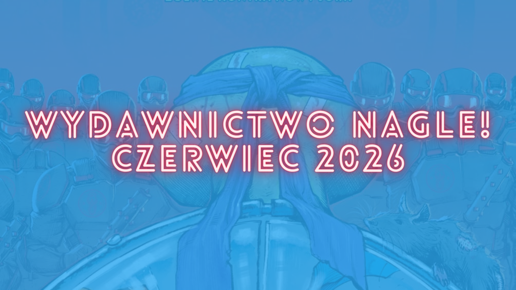 Zapowiedzi Nagle! czerwiec 2026