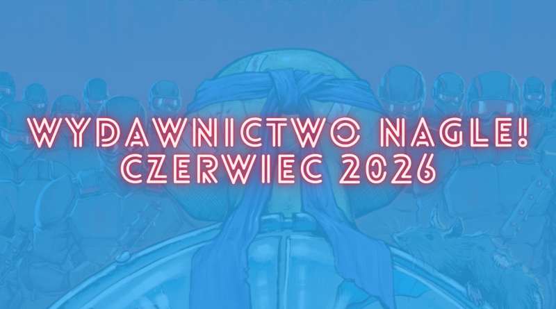 Zapowiedzi Nagle! czerwiec 2026